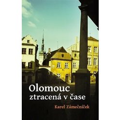 Olomouc ztracená v čase, Karel Zámečníček