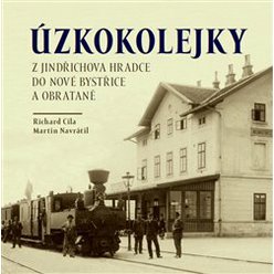 Úzkokolejky, Z Jindřichova Hradce do Nové Bystřice a Obrataně Cila Richard