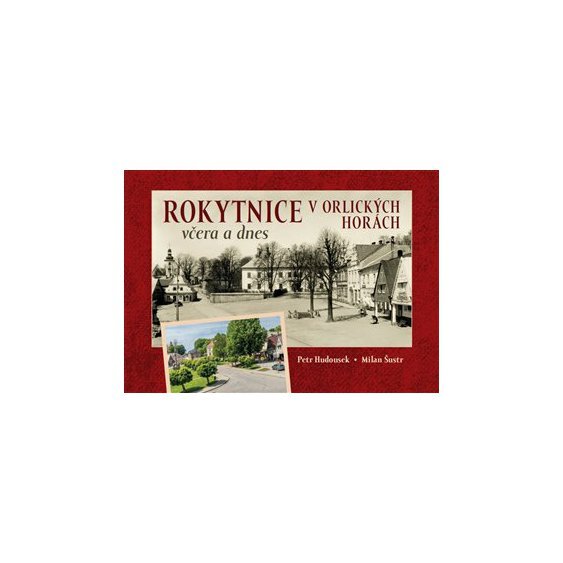 Rokytnice v Orlických horách včera a dnes, Petr Hudousek