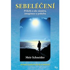 Sebeléčení - Příběh o síle záměru, imaginace a pohybu, Meir Schneider