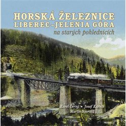 Kniha Horská železnice Liberec – Jelenia Góra na starých pohlednicích, Karel
