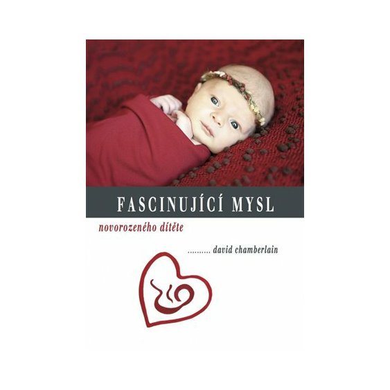 Kniha Fascinující mysl novorozeného dítěte, David Chamberlain