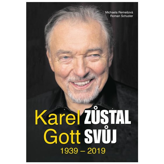 Kniha Karel Gott zůstal svůj 1939 - 2019, Schuster Roman, Remešová Michaela,