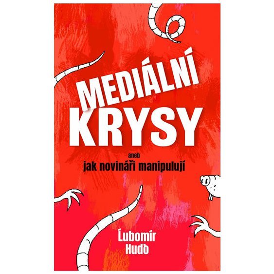 Kniha Mediální krysy aneb jak novináři manipulují, Lubomír Hudo