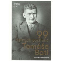 Kniha 99 trefných postřehů Tomáše Bati, Gabriela Končitíková