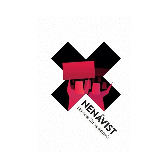 Kniha Nenávist - Proč bychom se jí měli bránit pomocí svobody projevu, nikol