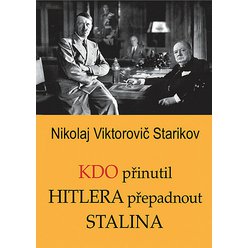 Kdo přinutil Hitlera přepadnout Stalina, Nikolaj Viktorovič Starikov